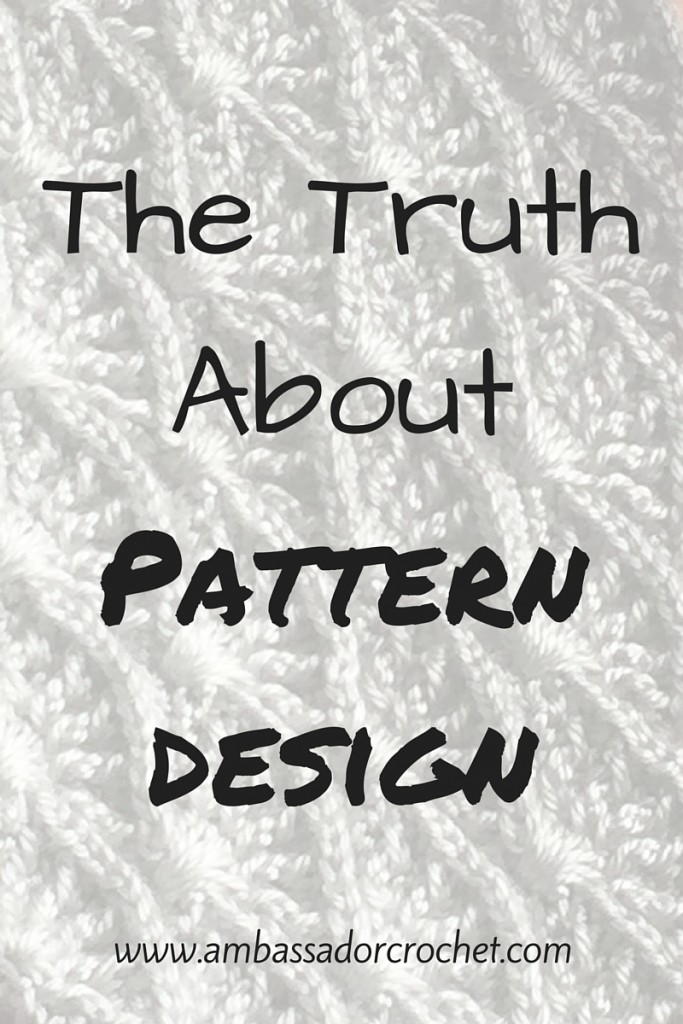 The Truth About Pattern Design - Tips for designing your own crochet patterns. 