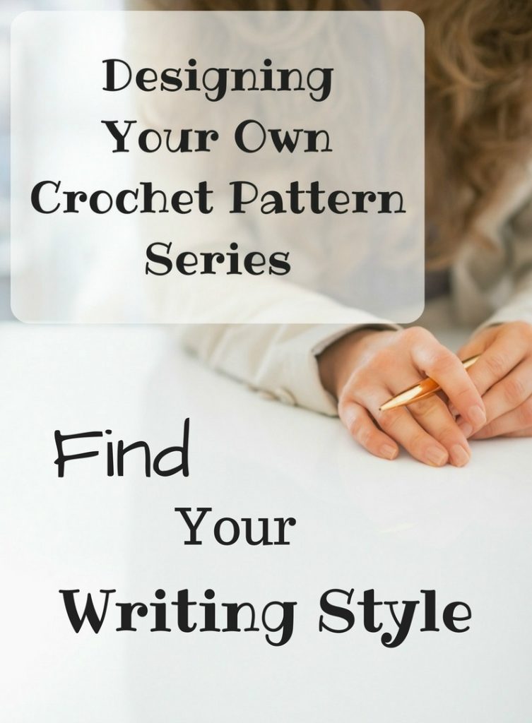Designing Your Own Crochet Pattern Series - Find Your Writing Style