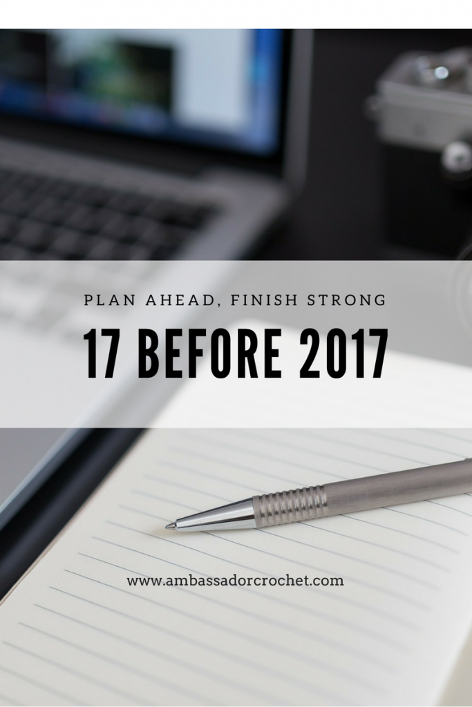 17 Before 2017 - Plan Ahead, Finish Strong -List 17 Things to accomplish before 2017