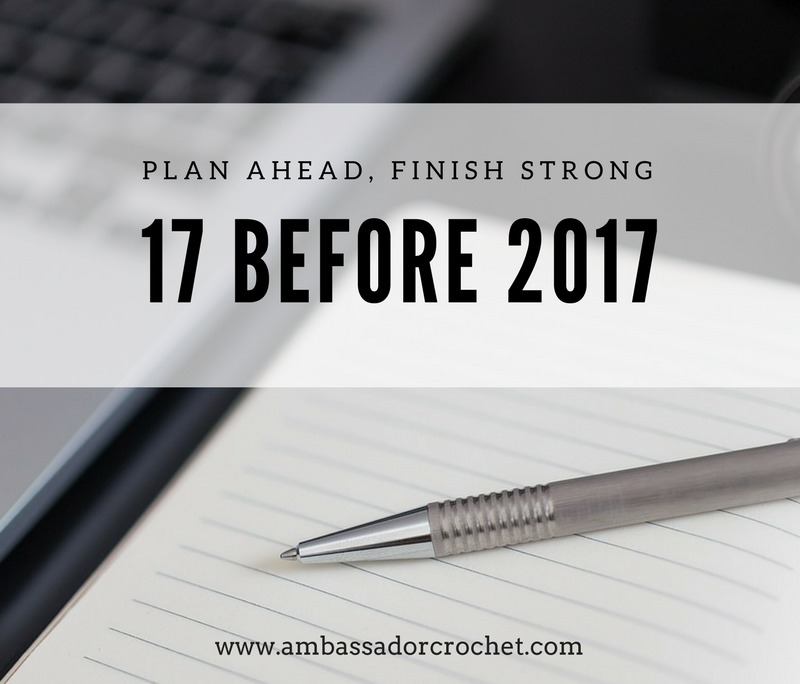 17 Before 2017 - Plan Ahead, Finish Strong -List 17 Things to accomplish before 2017