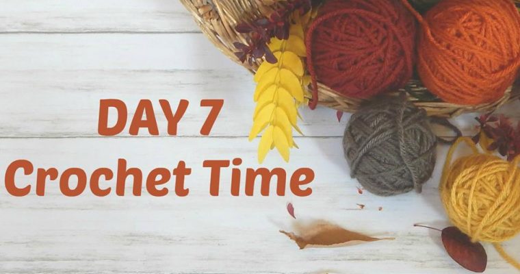 Thankful for Crochet Time – Day 7