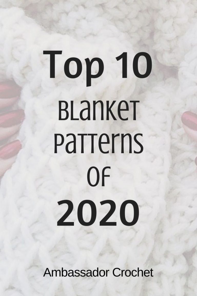 Top 10 Blanket Patterns of 2020 Ambassador Crochet